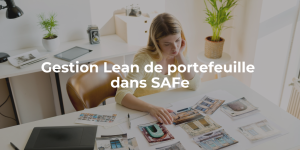 Gestion Lean de portefeuille dans SAFe