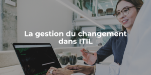 Blog_ La gestion du changement dans ITIL