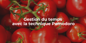 Gestion du temps avec la technique Pomodoro