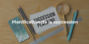 Planification de la succession